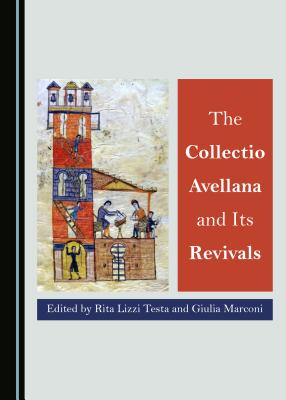 The Collectio Avellana and Its Revivals - Testa, Rita Lizzi (Editor), and Marconi, Giulia (Editor)