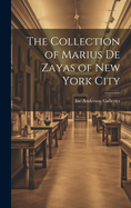 The Collection of Marius De Zayas of New York City