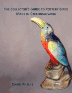 The Collector's Guide to Pottery Birds Made in Czechoslovakia