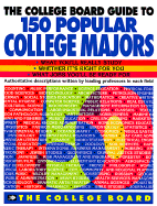 The College Board Guide to 150 Popular College Majors - College Board