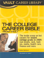 The College Career Bible, 2005: Job and Hiring Information for College Students and Recent Graduates - Lerner, Marcy, and Vault Editors