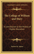 The College of William and Mary: A Contribution to the History of Higher Education