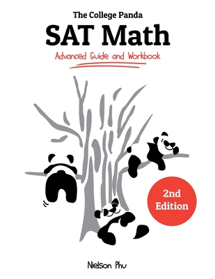 The College Panda's SAT Math: Advanced Guide and Workbook - Phu, Nielson