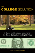 The College Solution: A Guide for Everyone Looking for the Right School at the Right Price - O'Shaughnessy, Lynn