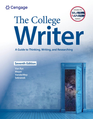 The College Writer: A Guide to Thinking, Writing, and Researching with (MLA 2021 Update Card) - Van Rys, John, and Meyer, Verne, and VanderMey, Randall