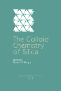 The Colloid Chemistry of Silica: Developed from a Symposium Sponsored by the Division of Colloid and Surface Chemistry, at the 200th National Meeting of the American Chemical Society, Washington, DC, August 26-31, 1990
