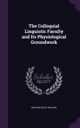 The Colloquial Linguistic Faculty and Its Physiological Groundwork