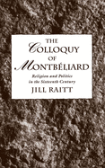 The Colloquy of Montb?liard: Religion and Politics in the Sixteenth Century