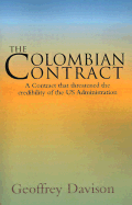 The Colombian Contract: A Contract That Threatened the Credibility of the Us Administration - Davison, Geoffrey