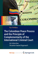 The Colombian Peace Process and the Principle of Complementarity of the International Criminal Court