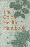 The Colon Health Handbook: New Health Through Colon Rejuvenation