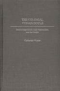 The Colonial Conan Doyle: British Imperialism, Irish Nationalism, and the Gothic