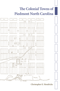 The Colonial Towns of Piedmont North Carolina