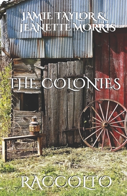 The Colonies: Raccolto - Taylor, Jamie S, and Morris, Jeanette K