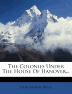 The Colonies Under The House Of Hanover...