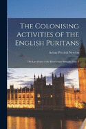 The Colonising Activities of the English Puritans: The Last Phase of the Elizabethan Struggle With S