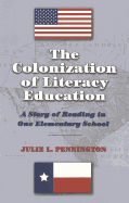 The Colonization of Literacy Education: A Story of Reading in One Elementary School