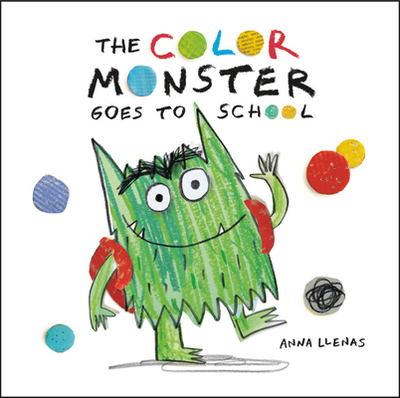 The Color Monster Goes to School - Llenas, Anna