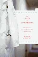 The Color of Atmosphere: One Doctor's Journey in and Out of Medicine