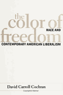 The Color of Freedom: Race and Contemporary American Liberalism