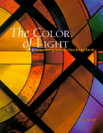 The Color of Light: Commissioning Stained Glass for a Church - Hall, Sarah