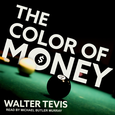 The Color of Money - Tevis, Walter, and Murray, Michael Butler (Narrator)