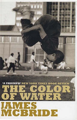 The Color of Water: A Black Man's Tribute to His White Mother - McBride, James