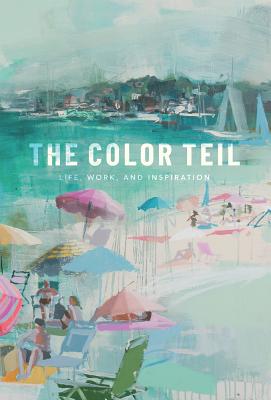 The Color Teil: Life, Work, and Inspiration - Duncan, Teil