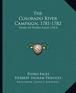 The Colorado River Campaign, 1781-1782: Diary Of Pedro Fages (1913) - Fages, Pedro, and Priestley, Herbert Ingram (Editor)