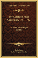 The Colorado River Campaign, 1781-1782: Diary of Pedro Fages (1913)