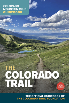 The Colorado Trail, 10th Edition - Colorado Trail Foundation