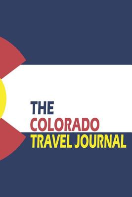 The Colorado Travel Journal - Oliver, Chad