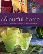 The Colorful Home: An Inspirational Sourcebook of Decorative Schemes