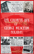 The Colorful Life of George Meacham Holaday