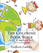 The Coloring Book Bible: With Kingdom Key Devotionals