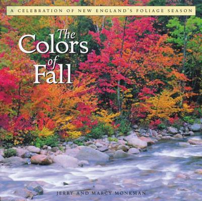 The Colors of Fall: A Celebration of New England's Foliage Season - Monkman, Jerry, and Monkman, Marcy