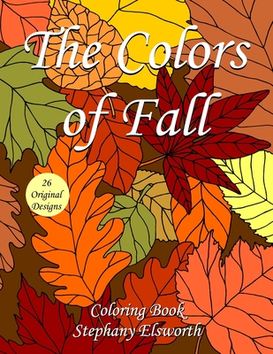 The Colors of Fall Coloring Book - Elsworth, Stephany