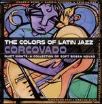 The Colors of Latin Jazz: Corcovado!