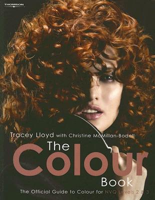 The Colour Book: The Official Guide to Colour for Nvq Levels 2 and 3 - Lloyd, Tracey, and McMillan-Bodell, Christine