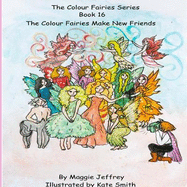 The Colour Fairies Series Book 16: The Colour Faires Make New Friends