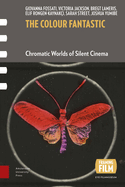 The Colour Fantastic: Chromatic Worlds of Silent Cinema
