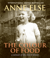The Colour Of Food: A Memoir Of Life, Love And Dinner