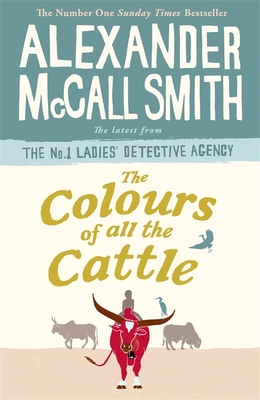 The Colours of all the Cattle - McCall Smith, Alexander