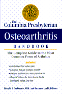 The Columbia-Presbyterian Osteoarthritis Handbook: The Complete Guide to the Most Common Form of Arthritis