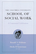 The Columbia University School of Social Work: A Centennial Celebration