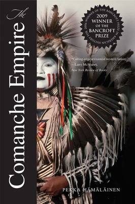 The Comanche Empire - Hamalainen, Pekka