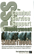 The Combat Service Support & Deployment Smartbook: Doctrinal Guide to Combat Service Support, Rso&i and Unit Movement Operations