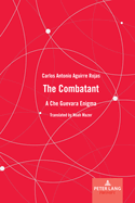 The Combatant: A Che Guevara Enigma