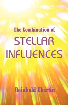 The Combination of Stellar Influences - Ebertin, Reinhold