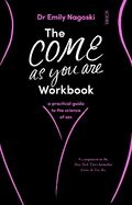 The Come As You Are Workbook: a practical guide to the science of sex